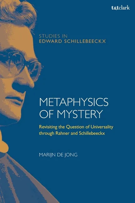 Metaphysics of Mystery: Revisiting the Question of Universality through Rahner and Schillebeeckx - Paperback