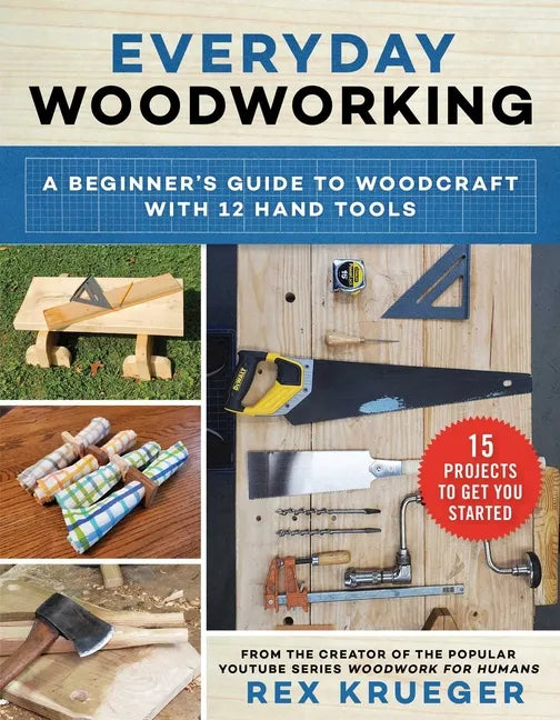 Everyday Woodworking: A Beginner's Guide to Woodcraft with 12 Hand Tools - Paperback
