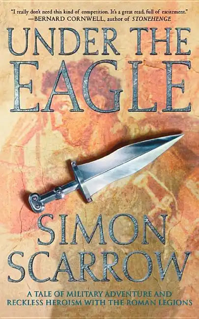 Under the Eagle: A Tale of Military Adventure and Reckless Heroism with the Roman Legions - Paperback