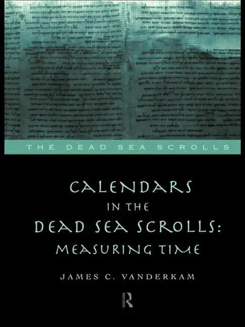 Calendars in the Dead Sea Scrolls: Measuring Time - Paperback