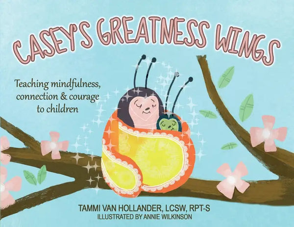 Casey's Greatness Wings: Teaching mindfulness, connection & courage to children - Paperback