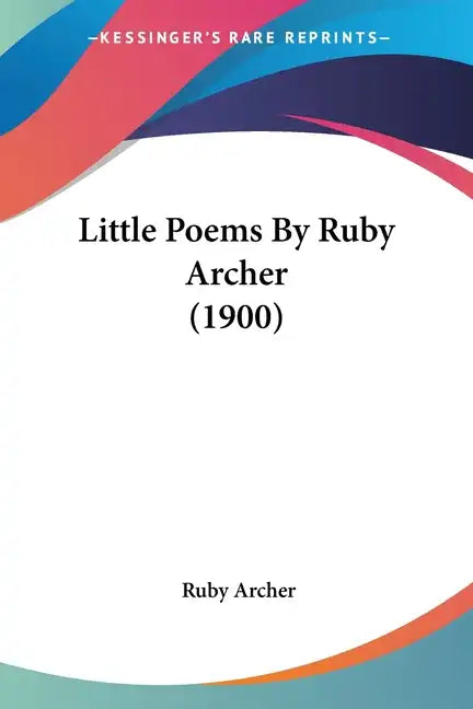 Little Poems By Ruby Archer (1900) - Paperback