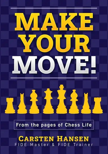 Make Your Move!: Chess Puzzles from the pages of Chess Life - Paperback