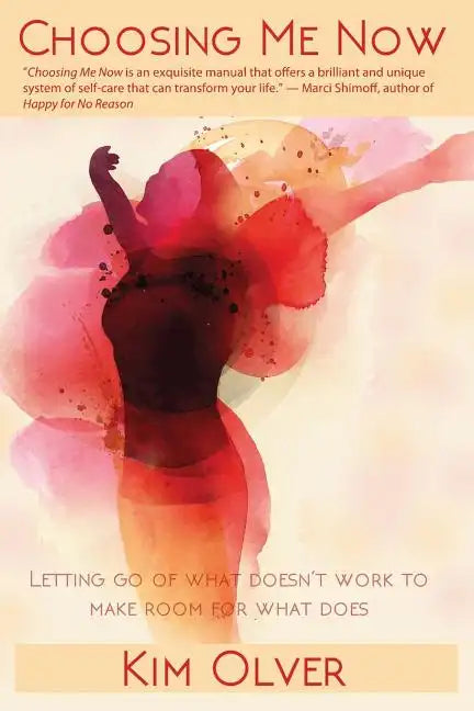 Choosing Me Now: Letting go of what doesn't work to make room for what does - Paperback