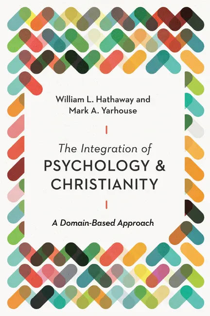 The Integration of Psychology and Christianity: A Domain-Based Approach - Paperback