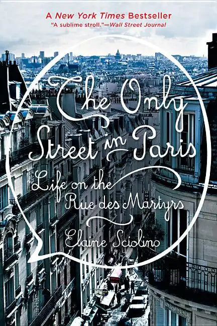 The Only Street in Paris: Life on the Rue Des Martyrs - Paperback