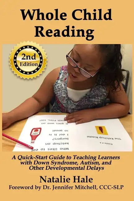 Whole Child Reading: A Quick-Start Guide to Teaching Learners with Down Syndrome, Autism, and Other Developmental Delays - Paperback