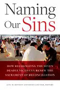 Naming Our Sins: How Recognizing the Seven Deadly Vices Can Renew the Sacrament of Reconciliation - Paperback