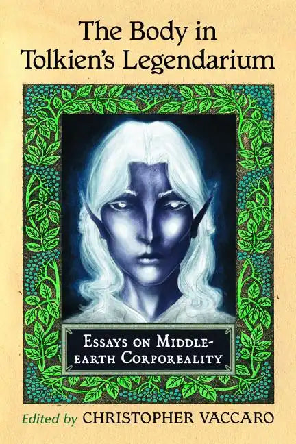 The Body in Tolkien's Legendarium: Essays on Middle-earth Corporeality - Paperback