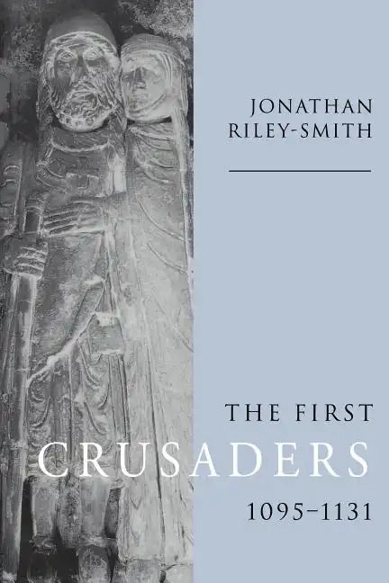 The First Crusaders, 1095 1131 - Paperback