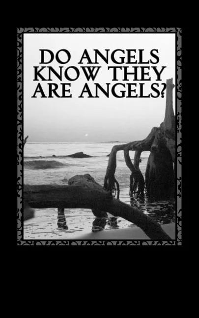 Do Angels know they are Angels? - Paperback