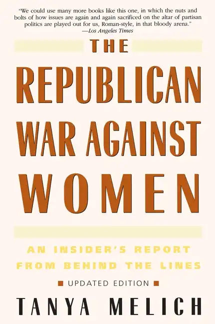 The Republican War Against Women: An Insider's Report from Behind the Lines - Paperback