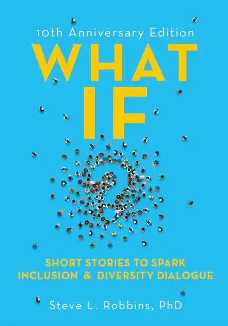 What If?: Short Stories to Spark Inclusion & Diversity Dialogue - Paperback