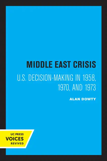 Middle East Crisis: U.S. Decision-Making in 1958, 1970, and 1973 - Paperback