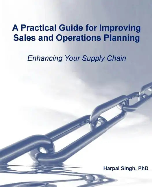 A Practical Guide for Improving Sales and Operations Planning - Paperback