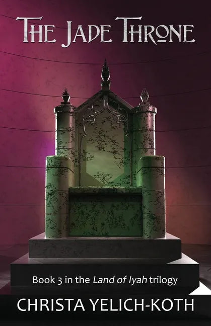 The Jade Throne: Land of Iyah Book 3 - Paperback