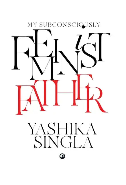 My Subconsciously Feminist Father - Hardcover