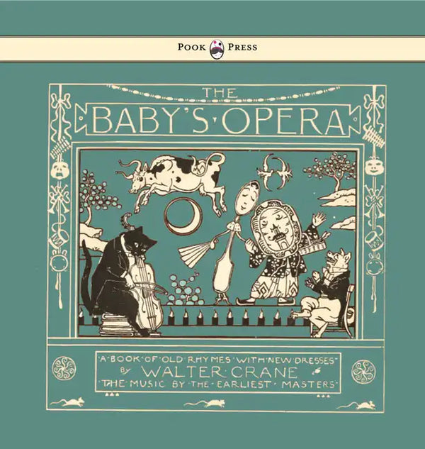 The Baby's Opera - A Book of Old Rhymes with New Dresses - Illustrated by Walter Crane - Paperback