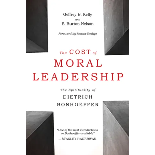 Cost of Moral Leadership: The Spirituality of Dietrich Bonhoeffer - Paperback