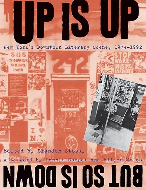Up Is Up, But So Is Down: New York's Downtown Literary Scene, 1974-1992 - Paperback