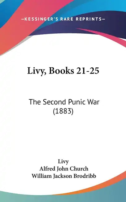 Livy, Books 21-25: The Second Punic War (1883) - Hardcover