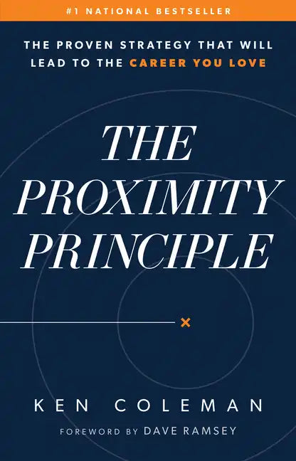 The Proximity Principle: The Proven Strategy That Will Lead to a Career You Love - Hardcover