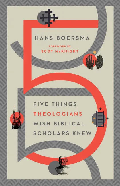 Five Things Theologians Wish Biblical Scholars Knew - Paperback
