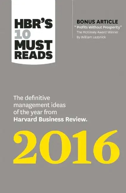 Hbr's 10 Must Reads 2016: The Definitive Management Ideas of the Year from Harvard Business Review (with Bonus McKinsey Award-Winning Article Profits - Hardcover