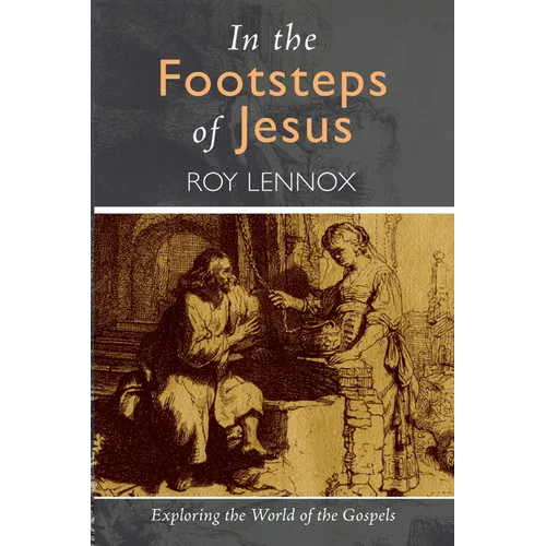 In the Footsteps of Jesus: Exploring the World of the Gospels - Paperback