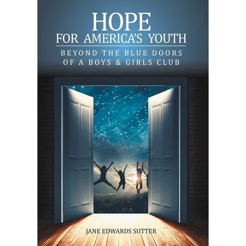 Hope for America's Youth: Beyond the Blue Doors of a Boys & Girls Club - Hardcover