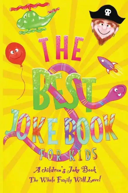 The Best Kids Joke Book For Kids: A Children's Joke Book The Whole Family Will Love! - Paperback