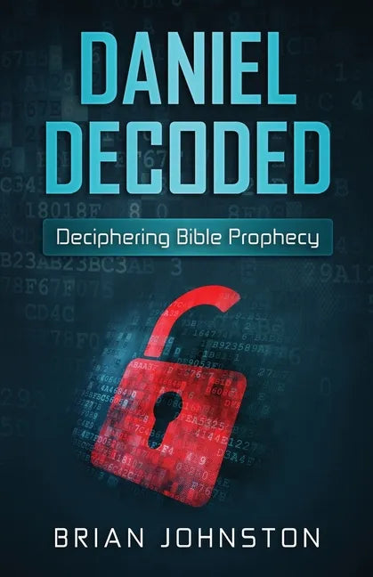 Daniel Decoded: Deciphering Bible Prophecy - Paperback