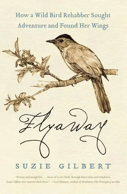 Flyaway: How a Wild Bird Rehabber Sought Adventure and Found Her Wings - Paperback