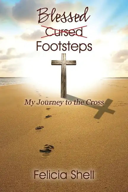 Cursed - Blessed Footsteps: My Journey to the Cross - Paperback