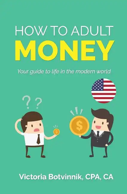 How to Adult: Money (U.S.A): Your Guide to Life in the Modern World - Paperback