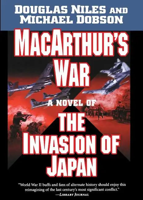 MacArthur's War: A Novel of the Invasion of Japan - Paperback