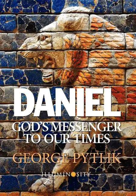 Daniel: God's Messenger to Our Times - Hardcover