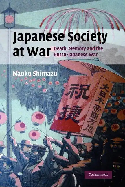 Japanese Society at War: Death, Memory and the Russo-Japanese War - Paperback