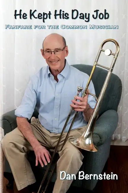 He Kept His Day Job: Fanfare for the Common Musician - Paperback