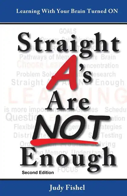 Straight A's Are Not Enough: Learning With Your Brain Turned On - Paperback