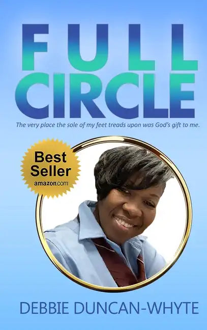 Full Circle: The very place the sole of my feet tread upon was God's gift to me - Hardcover