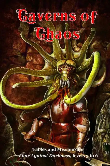 Caverns of Chaos: Tables and missions for Four Against Darkness, levels 3 to 6 - Paperback