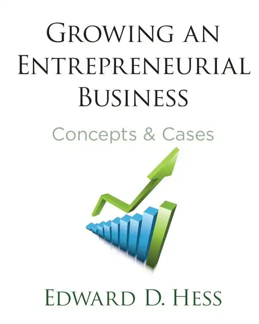 Growing an Entrepreneurial Business: Concepts and Cases - Hardcover