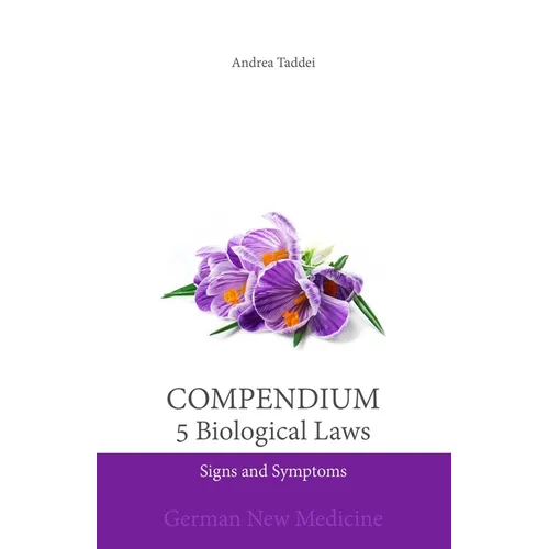Compendium of the 5 Biological Laws: Signs and Symptoms: German New Medicine - Paperback