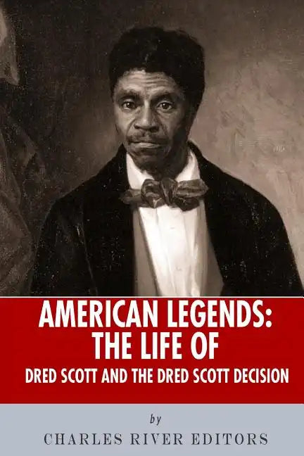 American Legends: The Life of Dred Scott and the Dred Scott Decision - Paperback
