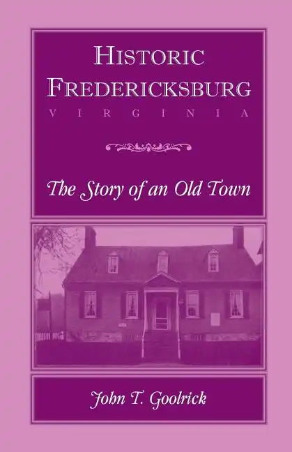 Historic Fredericksburg - The Story of an Old Town - Paperback