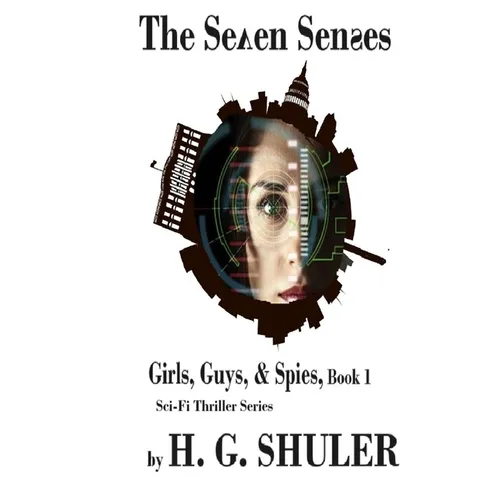 The Seven Senses: Girls, Guys, & Spies Sci-Fi Thriller Series, Book 1 - Paperback