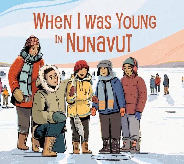 When I Was Young in Nunavut: English Edition - Hardcover