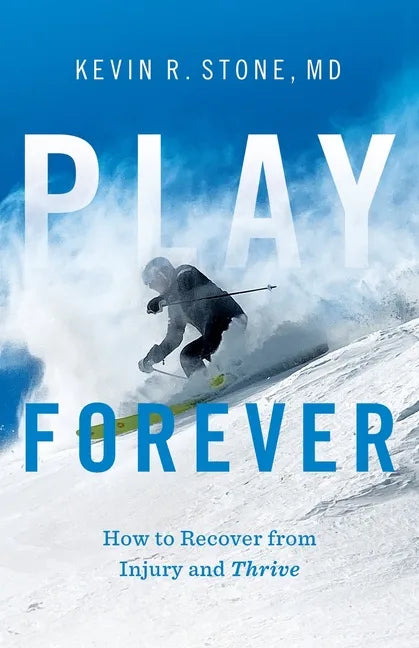 Play Forever: How to Recover From Injury and Thrive - Paperback