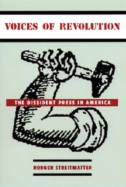 Voices of Revolution: The Dissident Press in America - Paperback